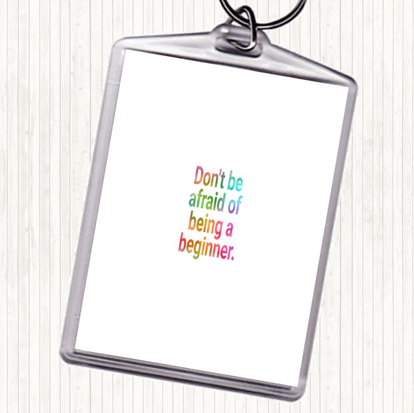 Don't Be Afraid Of Being A Beginner Rainbow Quote Bag Tag Keychain Keyring