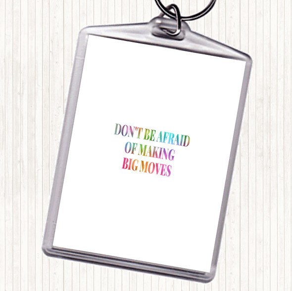 Don't Be Afraid Of Making Big Moves Rainbow Quote Bag Tag Keychain Keyring