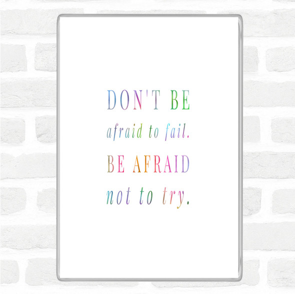 Don't Be Afraid To Fail Rainbow Quote Jumbo Fridge Magnet