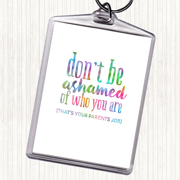 Don't Be Ashamed Of Who You Are Rainbow Quote Bag Tag Keychain Keyring