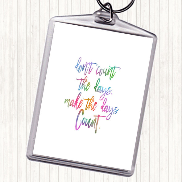 Don't Count The Days Rainbow Quote Bag Tag Keychain Keyring