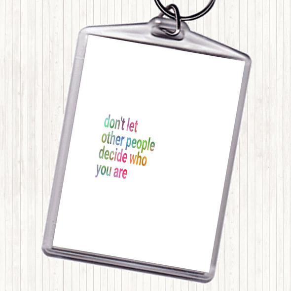 Don't Let Other People Decide Who You Are Rainbow Quote Bag Tag Keychain Keyring