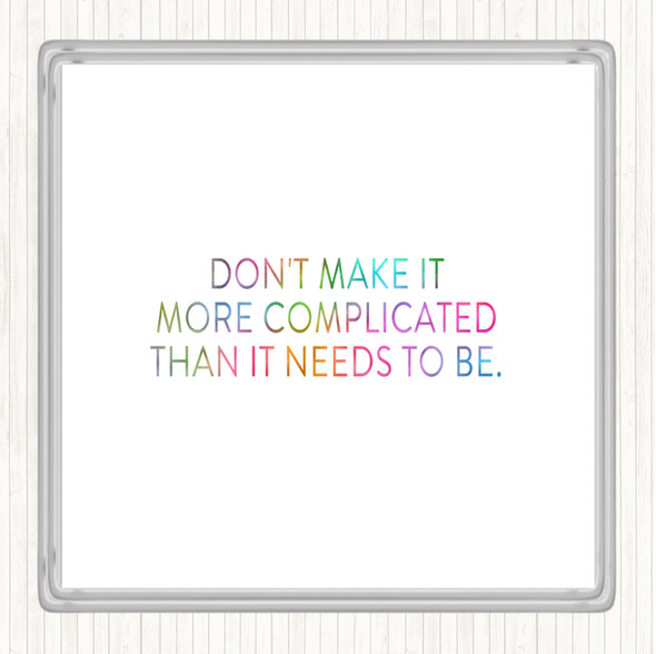 Don't Make It More Complicated Rainbow Quote Drinks Mat Coaster
