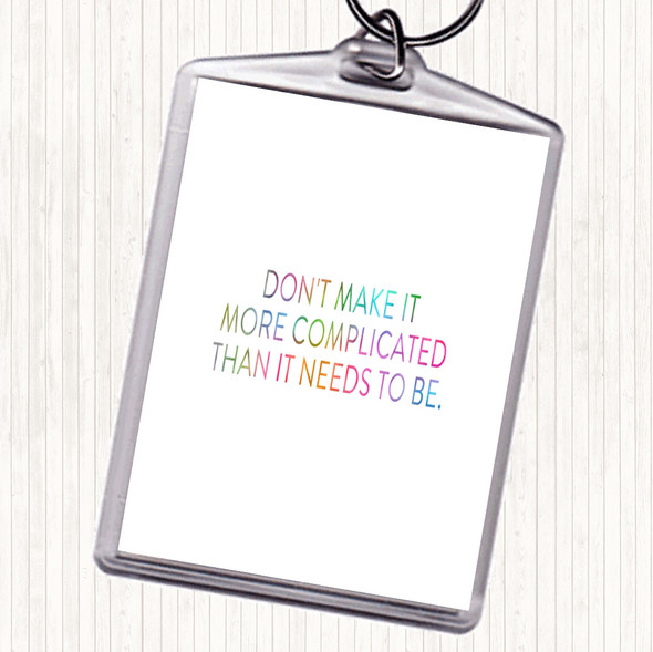 Don't Make It More Complicated Rainbow Quote Bag Tag Keychain Keyring