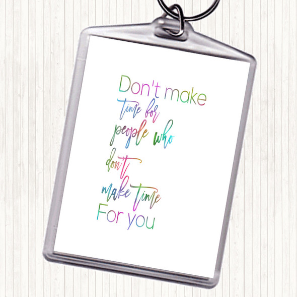 Don't Make Time Rainbow Quote Bag Tag Keychain Keyring