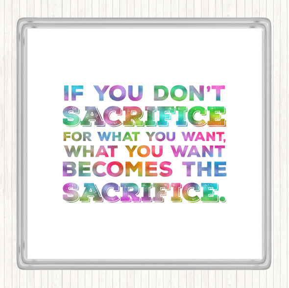 Don't Sacrifice Rainbow Quote Drinks Mat Coaster