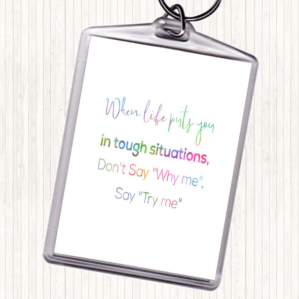 Don't Say Why Me Rainbow Quote Bag Tag Keychain Keyring