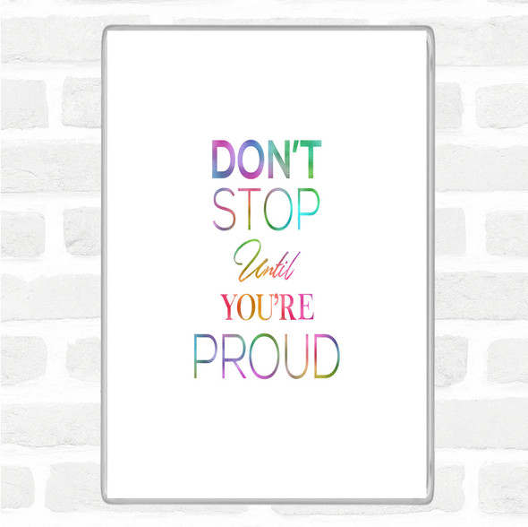 Don't Stop Proud Rainbow Quote Jumbo Fridge Magnet
