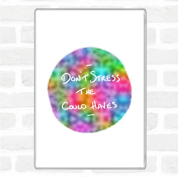 Don't Stress Could Haves Rainbow Quote Jumbo Fridge Magnet