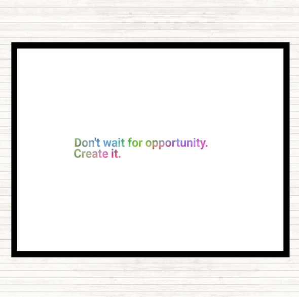 Don't Wait For Opportunity Create It Rainbow Quote Mouse Mat Pad