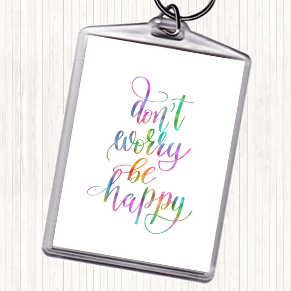 Don't Worry Be Happy Rainbow Quote Bag Tag Keychain Keyring