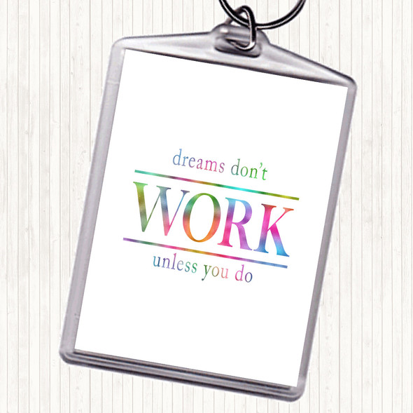 Dreams Don't Work Unless You Do Rainbow Quote Bag Tag Keychain Keyring