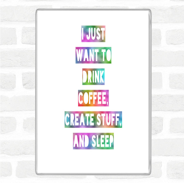 Drink Coffee Create Stuff And Sleep Rainbow Quote Jumbo Fridge Magnet