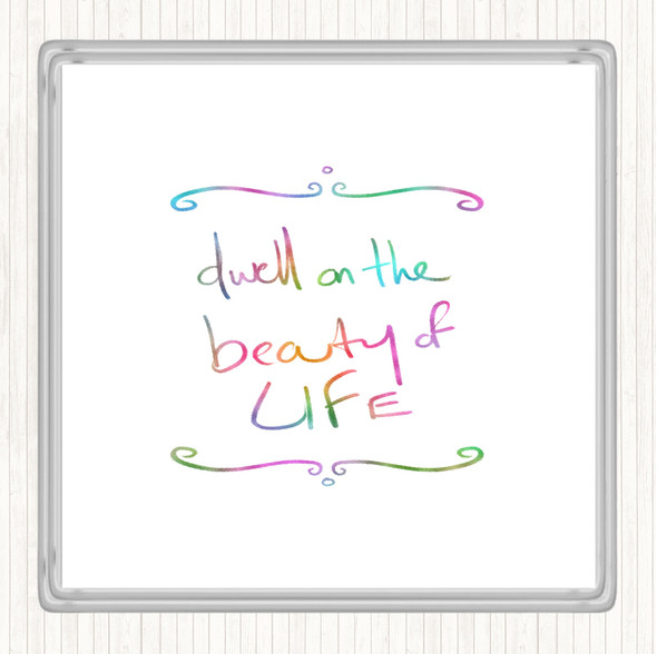 Dwell On Beauty Rainbow Quote Drinks Mat Coaster