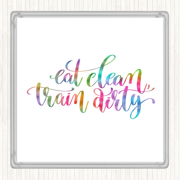 Eat Clean Train Dirty Rainbow Quote Drinks Mat Coaster