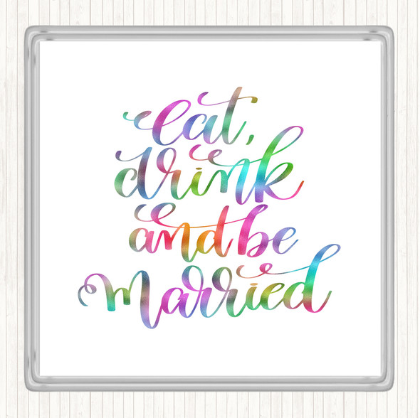 Eat Drink Be Married Rainbow Quote Drinks Mat Coaster