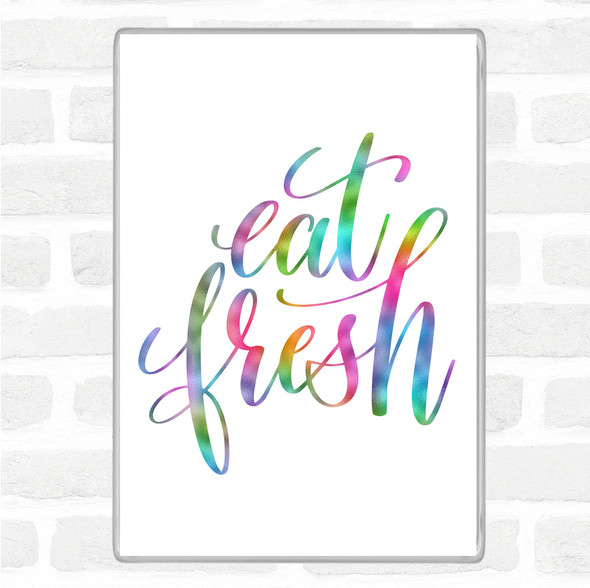 Eat Fresh Rainbow Quote Jumbo Fridge Magnet