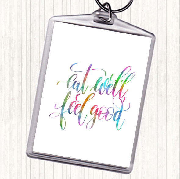 Eat Well Feel Good Rainbow Quote Bag Tag Keychain Keyring