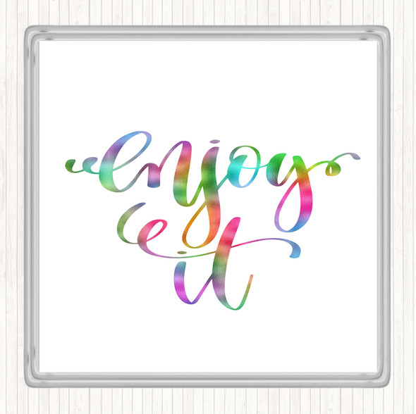 Enjoy It Rainbow Quote Drinks Mat Coaster