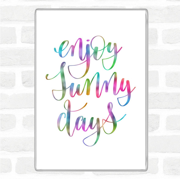 Enjoy Sunny Days Rainbow Quote Jumbo Fridge Magnet