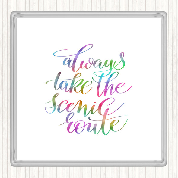 Always Take Scenic Route Rainbow Quote Drinks Mat Coaster