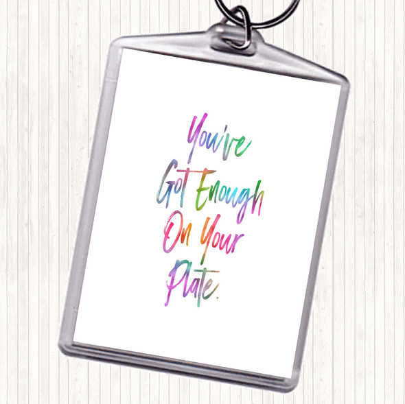 Enough On Your Plate Rainbow Quote Bag Tag Keychain Keyring