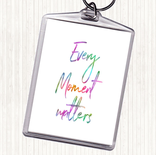 Every Moment Matters Rainbow Quote Bag Tag Keychain Keyring