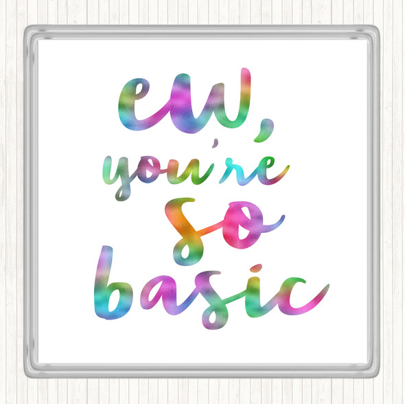 Ew You're So Basic Rainbow Quote Drinks Mat Coaster