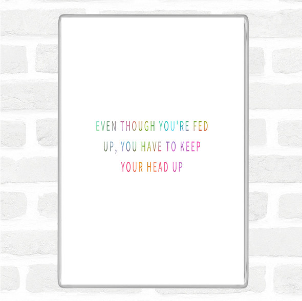 Fed Up Head Up Rainbow Quote Jumbo Fridge Magnet