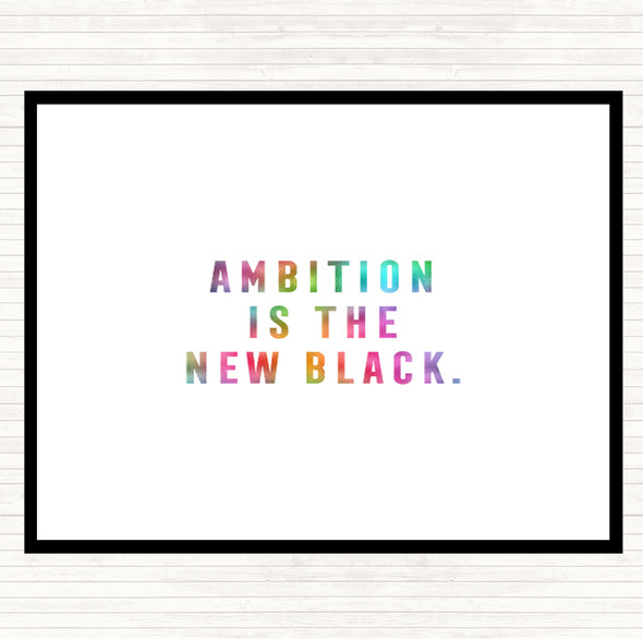 Ambition Is The New Black Rainbow Quote Dinner Table Placemat