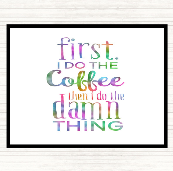 First I Do The Coffee Rainbow Quote Dinner Table Placemat