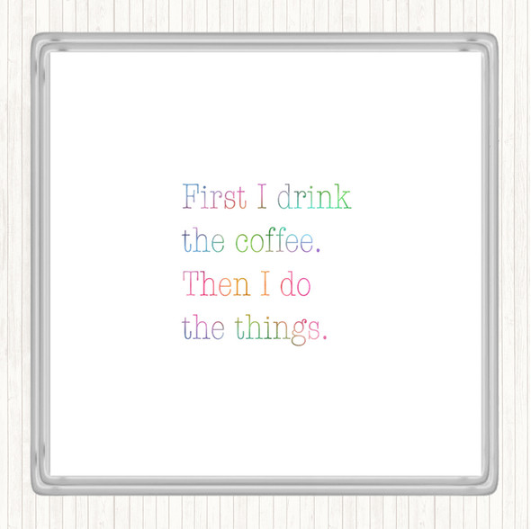 First I Drink Coffee Rainbow Quote Drinks Mat Coaster