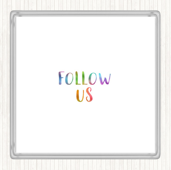 Follow Us Rainbow Quote Drinks Mat Coaster