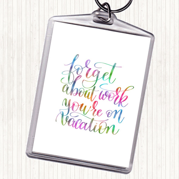 Forget Work On Vacation Rainbow Quote Bag Tag Keychain Keyring