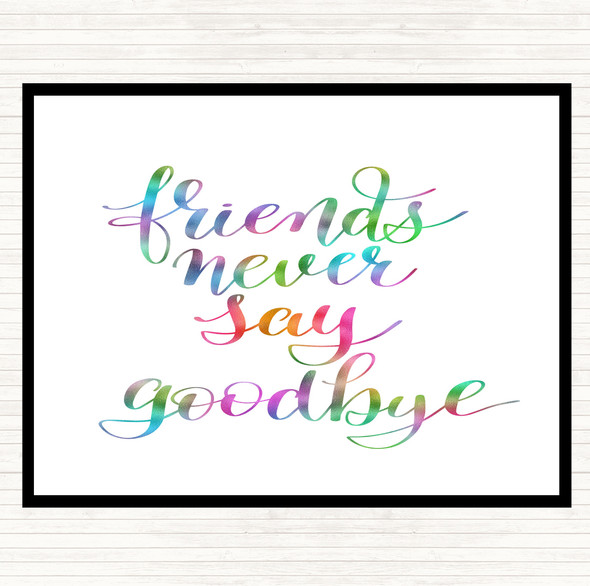 Friends Never Say Goodbye Rainbow Quote Dinner Table Placemat