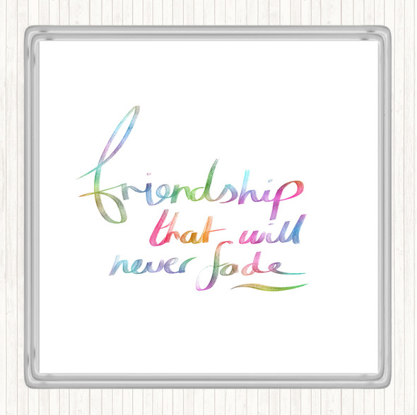Friendship Never Fade Rainbow Quote Drinks Mat Coaster