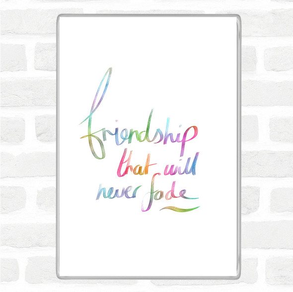 Friendship Never Fade Rainbow Quote Jumbo Fridge Magnet