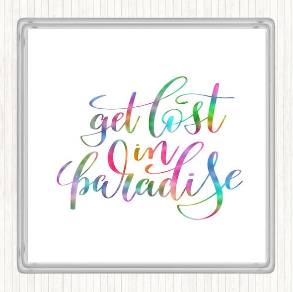 Get Lost In Paradise Rainbow Quote Drinks Mat Coaster