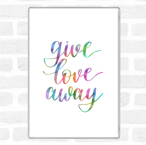Give Love Away Rainbow Quote Jumbo Fridge Magnet