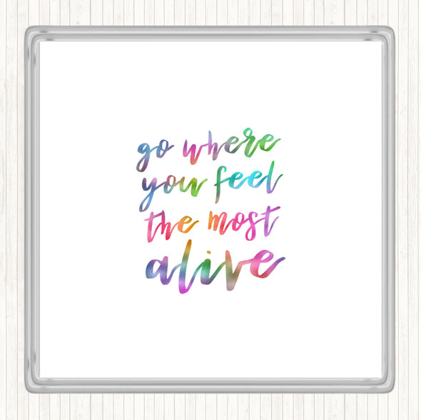 Go Where You Feel Alive Rainbow Quote Drinks Mat Coaster