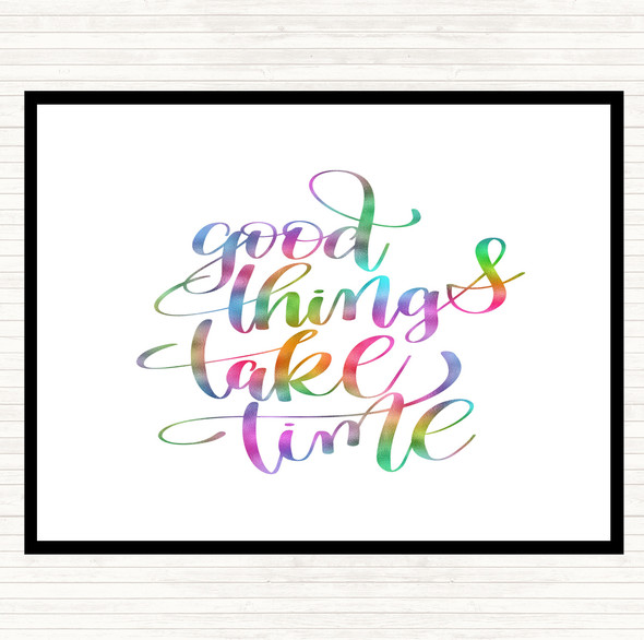 Good Things Take Time Rainbow Quote Dinner Table Placemat