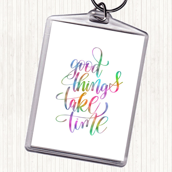 Good Things Take Time Rainbow Quote Bag Tag Keychain Keyring