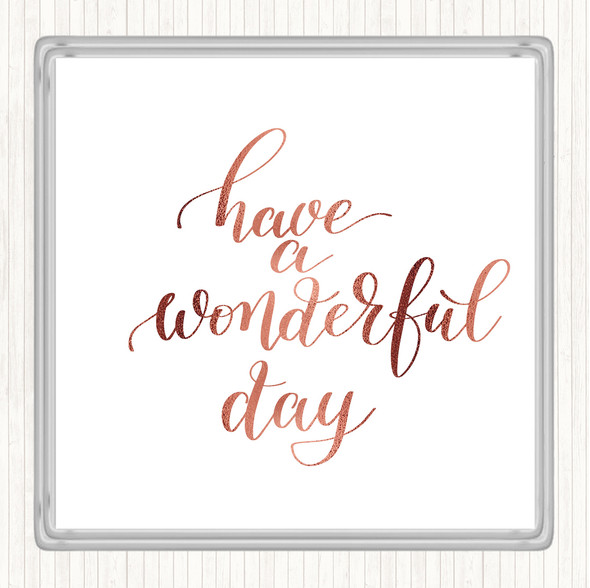 Rose Gold Have A Wonderful Day Quote Drinks Mat Coaster