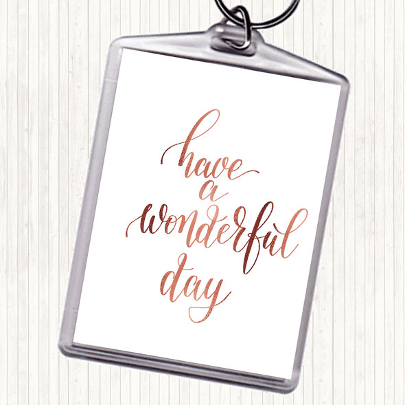 Rose Gold Have A Wonderful Day Quote Bag Tag Keychain Keyring