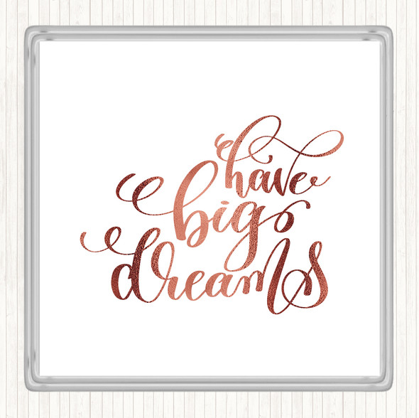 Rose Gold Have Big Dreams Quote Drinks Mat Coaster