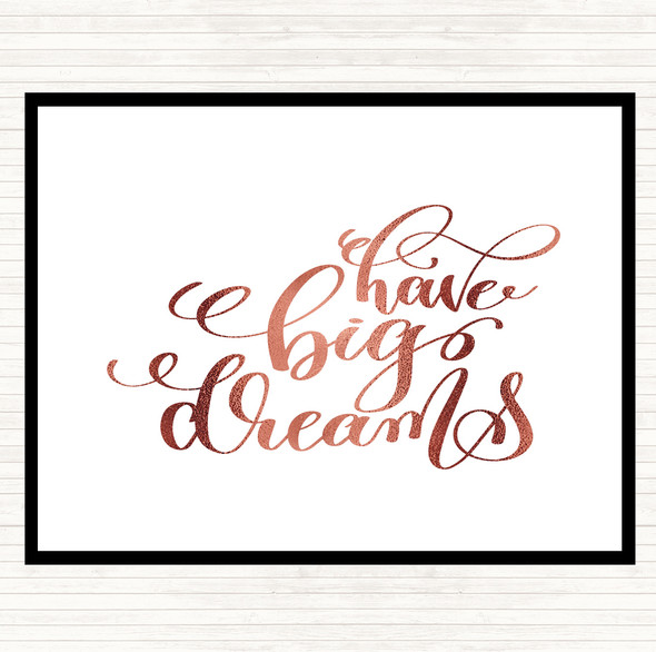 Rose Gold Have Big Dreams Quote Dinner Table Placemat