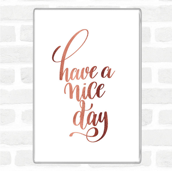 Rose Gold Have Nice Day Quote Jumbo Fridge Magnet