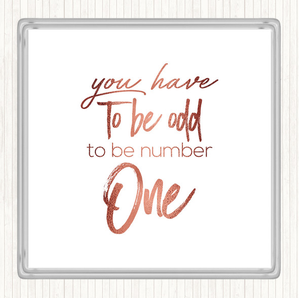 Rose Gold Have To Be Odd Quote Drinks Mat Coaster