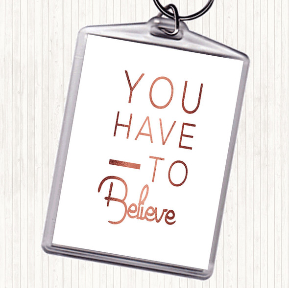 Rose Gold Have To Believe Quote Bag Tag Keychain Keyring