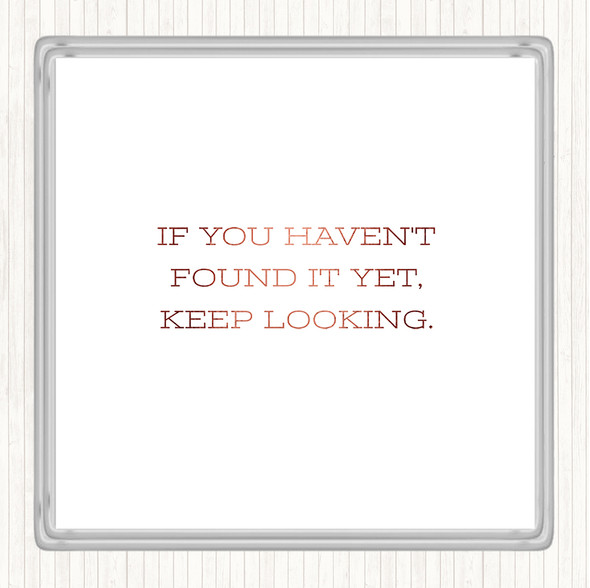 Rose Gold Haven't Found Quote Drinks Mat Coaster